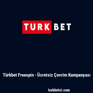 T&uuml;rkbet Freespin - &Uuml;cretsiz &Ccedil;evrim Kampanyası