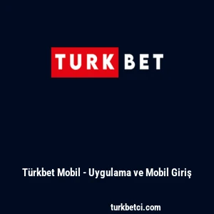 T&uuml;rkbet Mobil - Uygulama ve Mobil Giriş